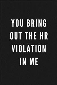 You Bring Out The HR Violation In Me