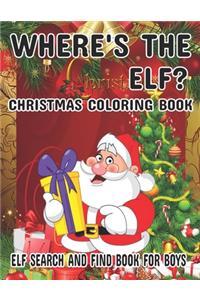 Where's The ELF? Christmas Coloring Book ELF Search And Find Book For Boys