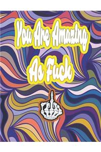 You Are Amazing as Fuck