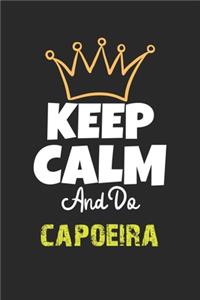 Keep Calm And Do capoeira Notebook - capoeira Funny Gift