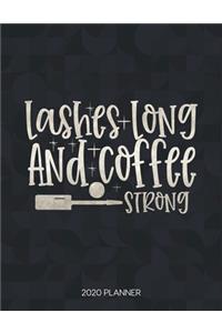 Lashes Long And Coffee Strong 2020 Planner