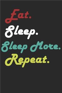 Eat Sleep Sleep More Repeat Journal
