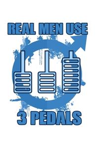 Real Men Use 3 Pedals