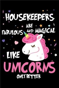 Housekeepers Are Fabulous And Magical Like Unicorns Only Better