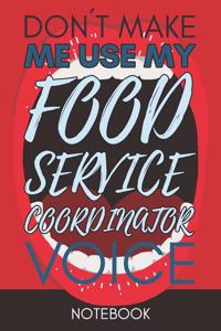 Don't Make Me Use My Food Service Coordinator Voice