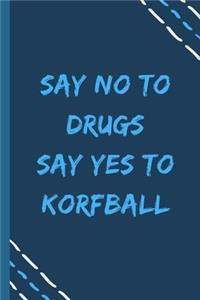 say no to drugs say yes to Korfball -Composition Sport Gift Notebook