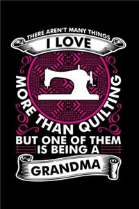 There Aren't Many Things I Love More Than Quilting But One of Them Is Being a Grandma