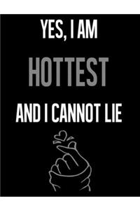 Yes, I Am HOTTEST And I Cannot Lie