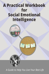 Practical Workbook for Social Emotional Intelligence