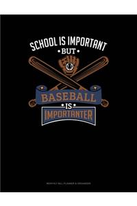 School Is Important But Baseball Is Importanter