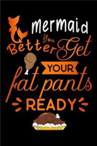 Mermaid better get your fat pants ready