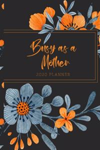 Busy As A Mother 2020 Planner