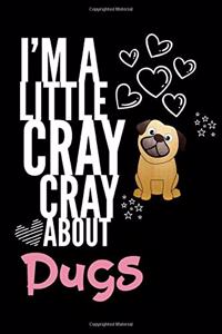 I'm a Little Cray Cray About Pugs