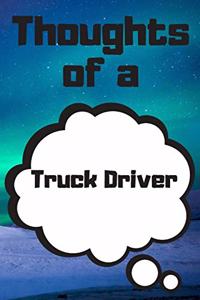 Thoughts of a Truck Driver: Truck Driver Career School Graduation Gift Journal / Notebook / Diary / Unique Greeting Card Alternative