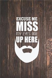 Beard - Excuse me - My eyes are up here - Funny Facial Hair Journal