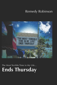The Most Terrible Time in My Life...Ends Thursday