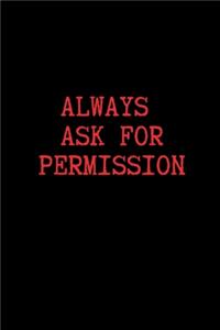 Always Ask for Permission