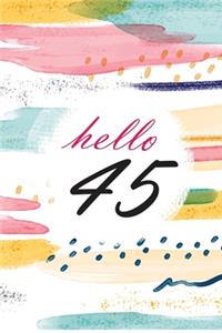 Hello 45