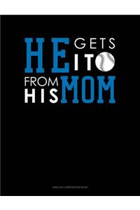 He Gets It From His Mom (Baseball)