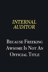 Internal Auditor because freeking awsome is not an official title
