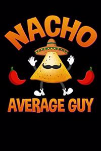 Nacho Average Guy