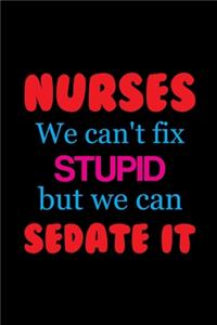 Nurses We Can't Fix Stupid But We Can Sedate It