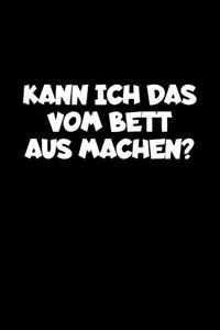 Kann Ich Das Vom Bett Aus Machen?