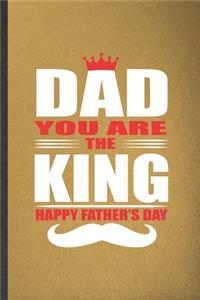 Dad You Are the King Happy Father's Day