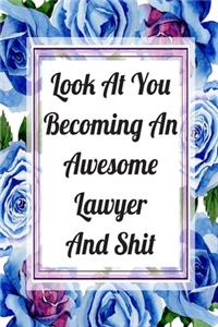 Look At You Becoming An Awesome Lawyer And Shit