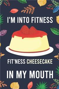 I'm Into Fitness, FIT'NESS Cheesecake In My Mouth