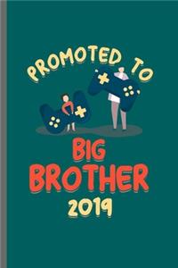 Promoted to big Brother since 2019