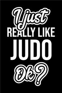 I Just Really Like Judo Ok?
