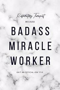Respiratory Therapist Because Badass Miracle Worker Isn't an Official Job Title