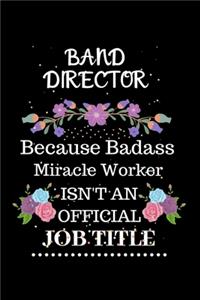 Band director Because Badass Miracle Worker Isn't an Official Job Title