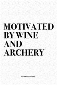 Motivated By Wine And Archery