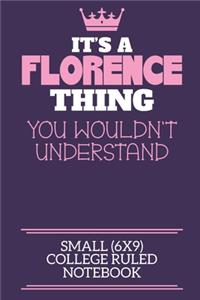 It's A Florence Thing You Wouldn't Understand Small (6x9) College Ruled Notebook
