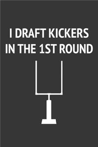 I Draft Kickers In The First Round Notebook: Lined Journal, 120 Pages, 6 x 9, Affordable Gift Journal Matte Finish