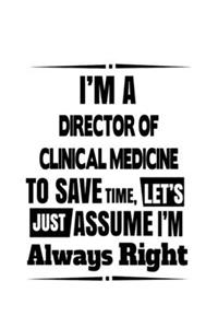 I'm A Director Of Clinical Medicine To Save Time, Let's Assume That I'm Always Right