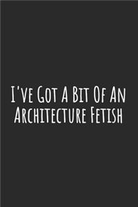 I've Got A Bit Of An Architecture Fetish