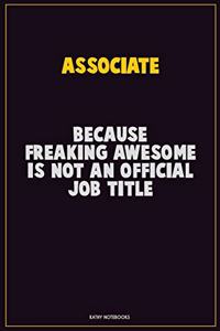 Associate, Because Freaking Awesome Is Not An Official Job Title