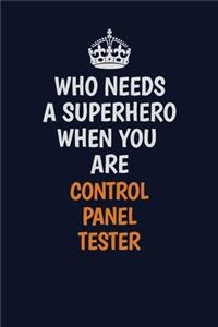 Who Needs A Superhero When You Are Control Panel Tester