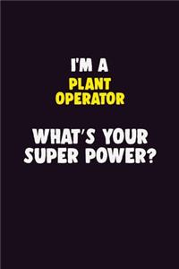 I'M A Plant Operator, What's Your Super Power?