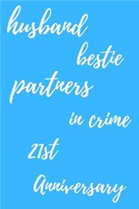 husband bestie partners in crime Happy 21st Anniversary