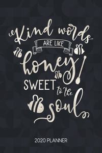 Kind Words Are Like Honey Sweet To The Soul 2020 Planner