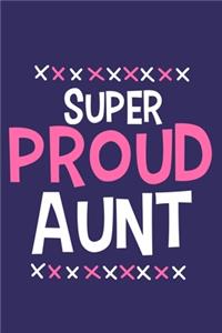 Super Proud Aunt: Blank Lined Notebook Journal: Gift for Aunty Auntie Aunt New Sister In Law Journal 6x9 - 110 Blank Pages - Plain White Paper - Soft Cover Book