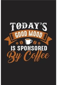 Today's Good Mood Is Sponsored by Coffee