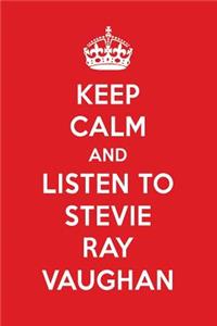 Keep Calm and Listen to Stevie Ray Vaughan: Stevie Ray Vaughan Designer Notebook