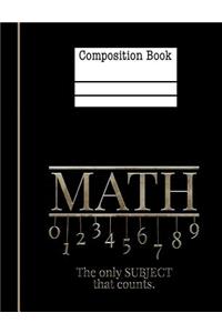 Math The Only Subject That Counts Composition Notebook - Hexagonal 0.25 Inch