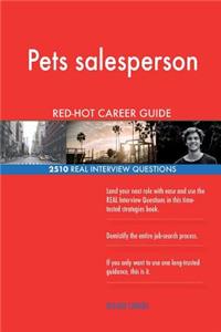 Pets salesperson RED-HOT Career Guide; 2510 REAL Interview Questions