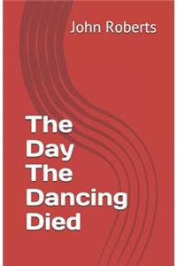 The Day the Dancing Died